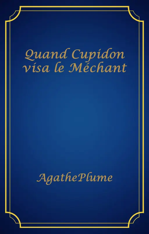 Quand Cupidon visa le Méchant
