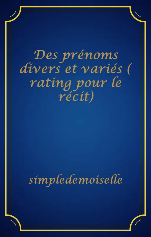 Des prénoms divers et variés ( rating pour le récit)