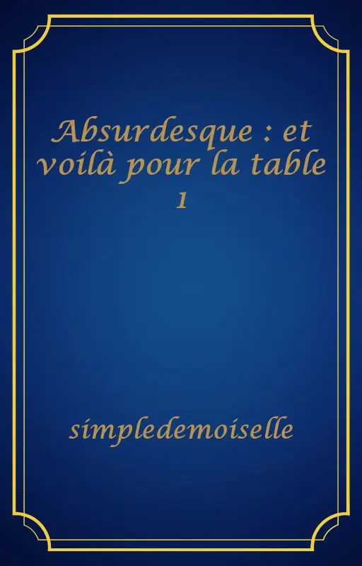 Absurdesque : et voilà pour la table 1