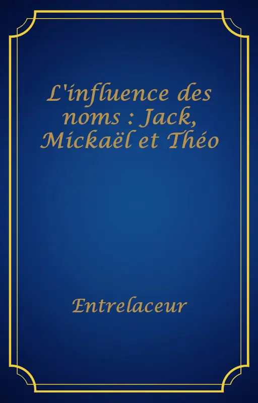 L'influence des noms : Jack, Mickaël et Théo