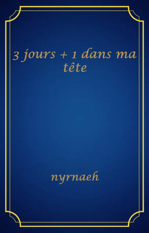 3 jours + 1 dans ma tête