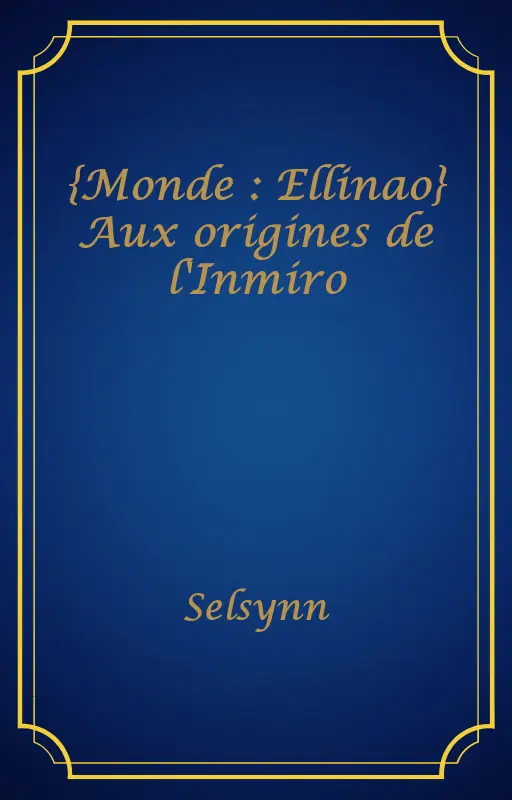 {Monde : Ellinao} Aux origines de l'Inmiro