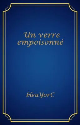 Un verre empoisonné