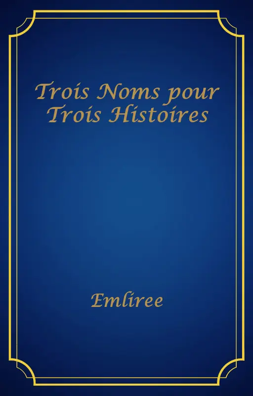 Trois Noms pour Trois Histoires