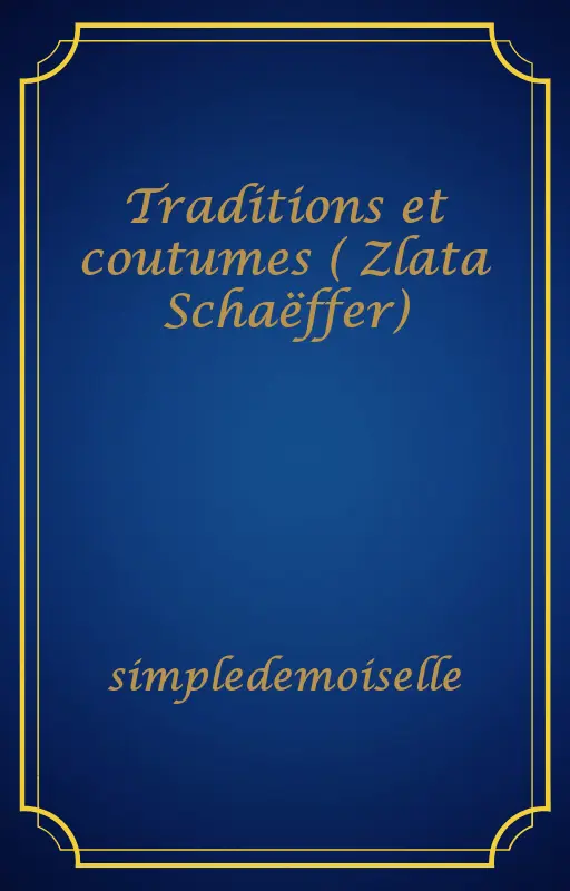 Traditions et coutumes ( Zlata Schaëffer)