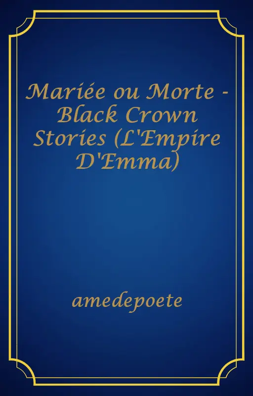 Mariée ou Morte - Black Crown Stories (L'Empire D'Emma)
