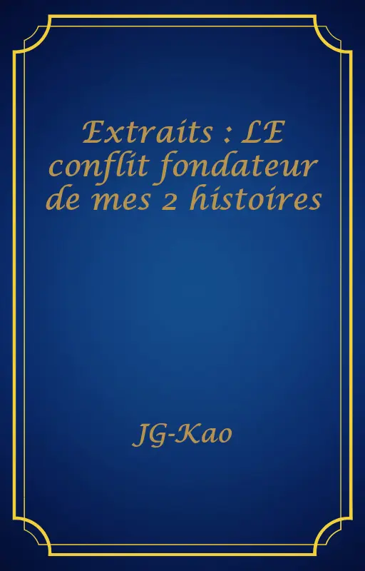 Extraits : LE conflit fondateur de mes 2 histoires