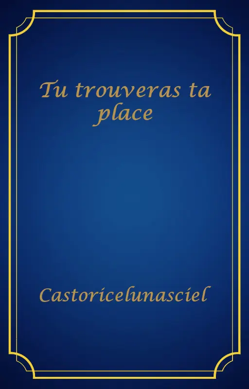 Tu trouveras ta place