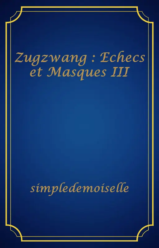 Zugzwang : Echecs et Masques III