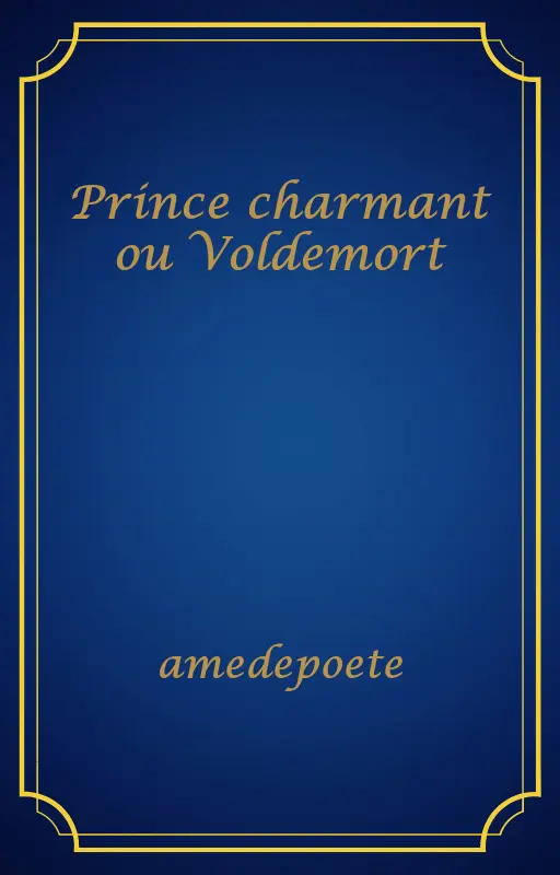 Prince charmant ou Voldemort