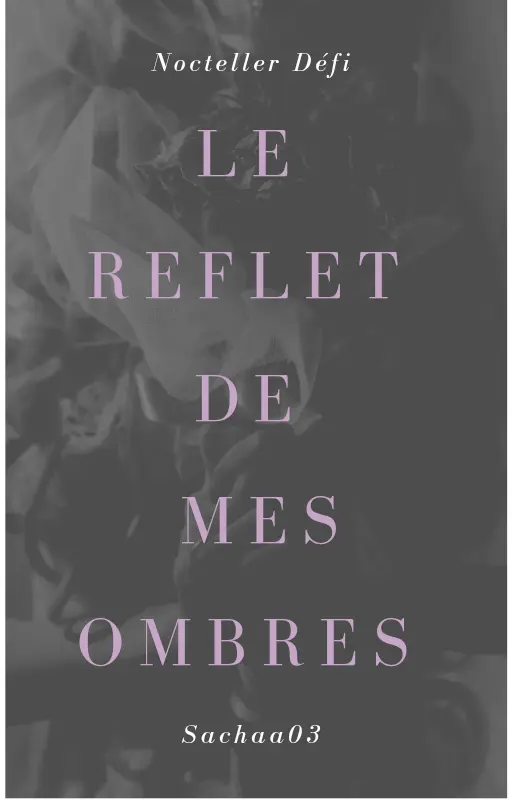 Le reflet de mes ombres