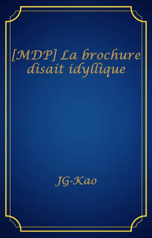 [MDP] La brochure disait idyllique