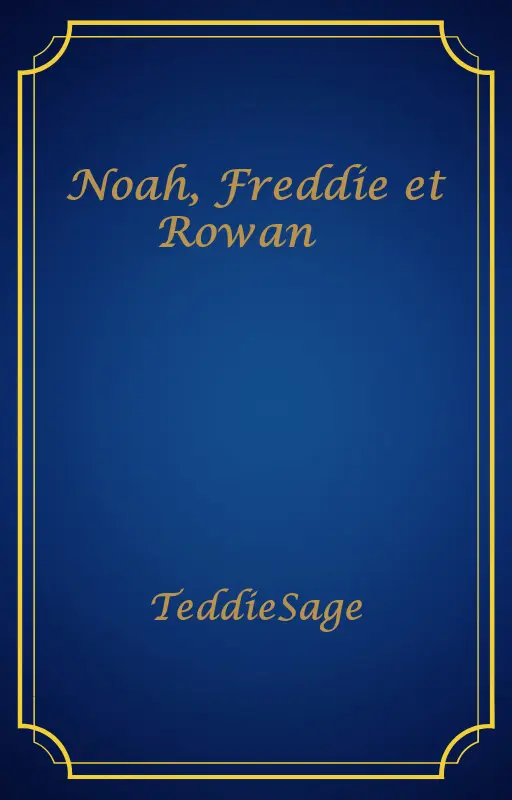 Noah, Freddie et Rowan 🐻💜