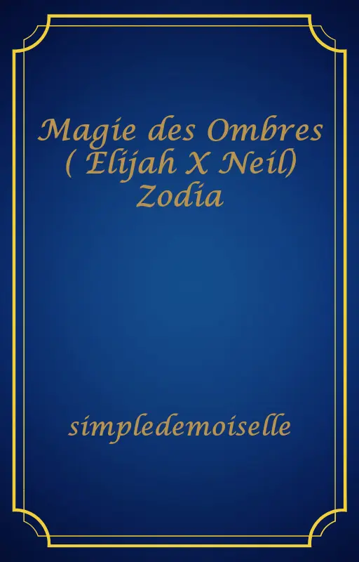 Magie des Ombres ( Elijah X Neil) Zodia