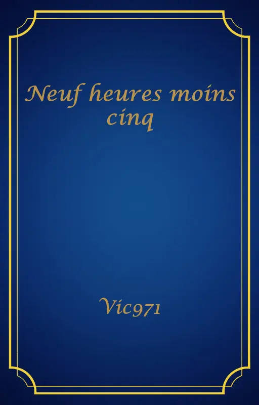 Neuf heures moins cinq