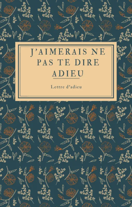 J'aimerais ne pas te dire adieu