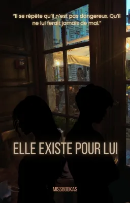 Elle existe pour lui