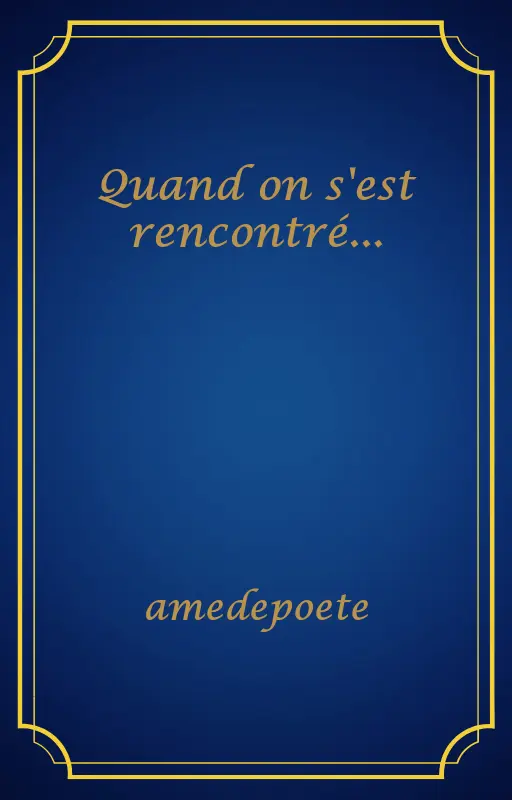 Quand on s'est rencontré...