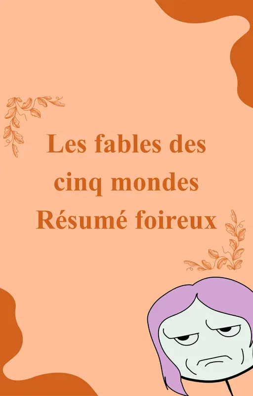 Les Fables des Cinq Mondes - Résumé foireux