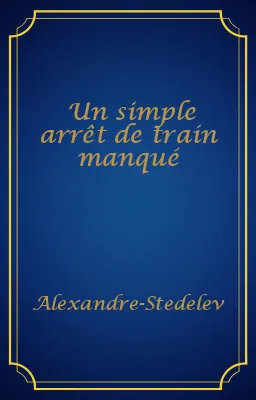 Un simple arrêt de train manqué