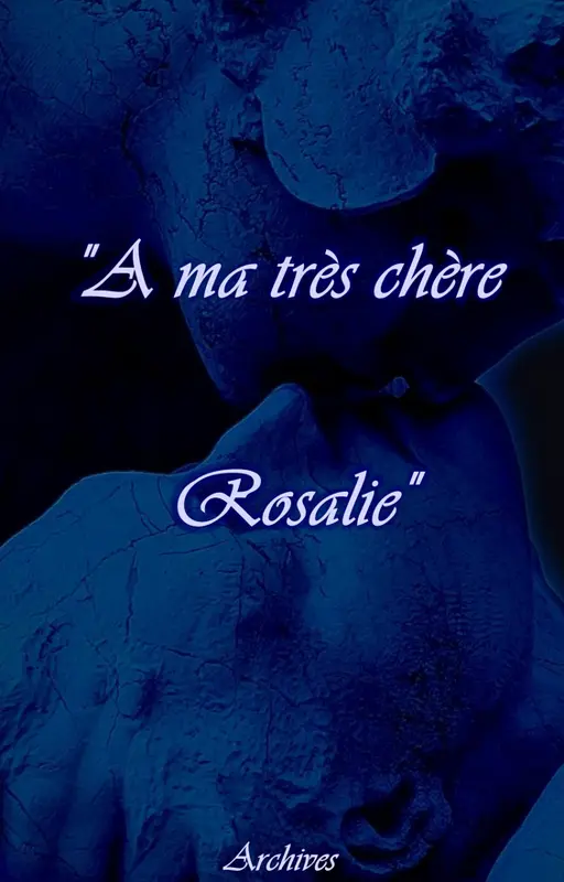"A ma très chère Rosalie"