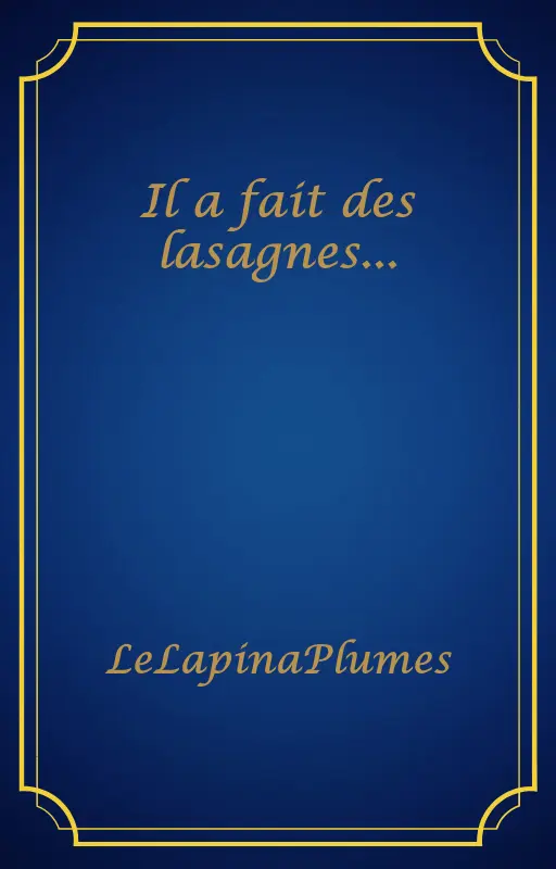 Il a fait des lasagnes...