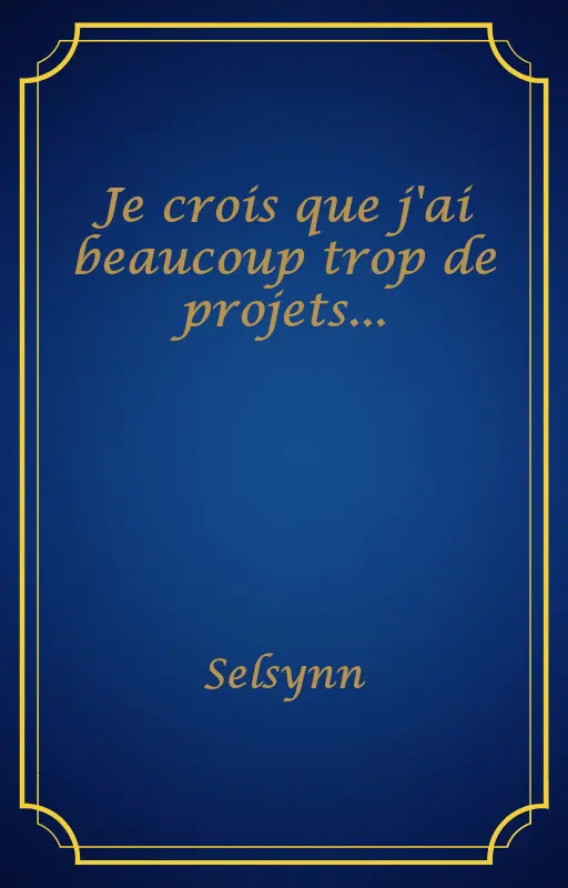 Je crois que j'ai beaucoup trop de projets...