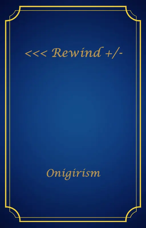 <<< Rewind +/-