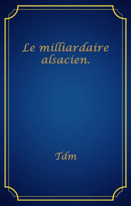 Le milliardaire alsacien.