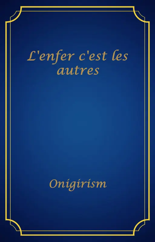 L'enfer c'est les autres