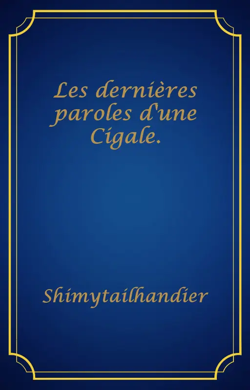Les dernières paroles d'une Cigale.