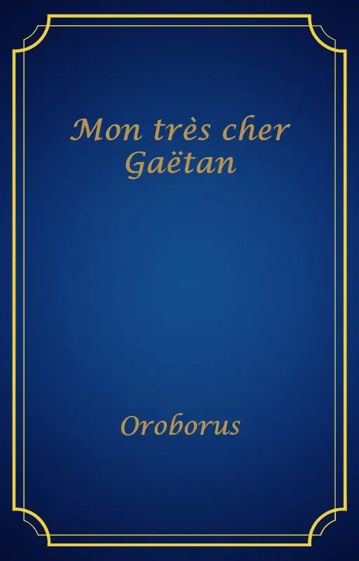 Mon très cher Gaëtan