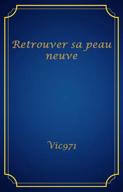 Retrouver sa peau neuve