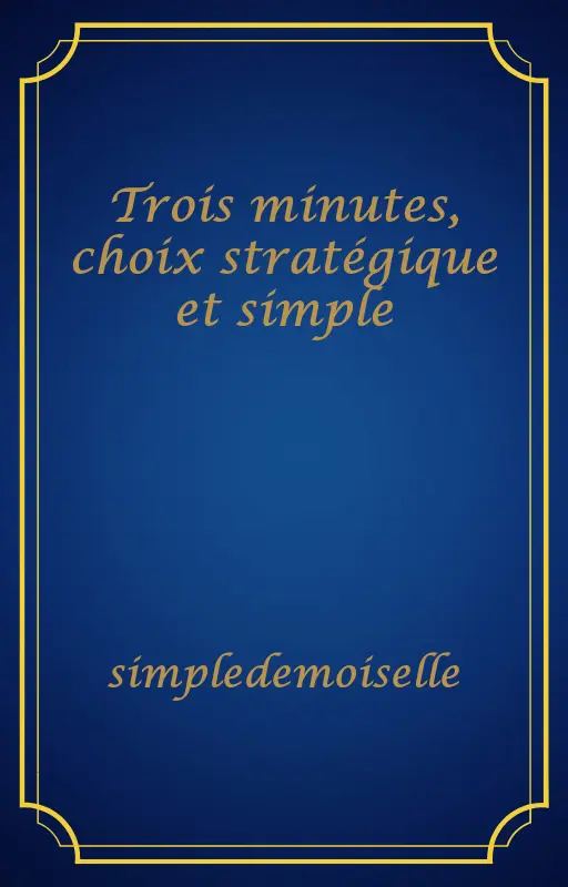 Trois minutes, choix stratégique et simple