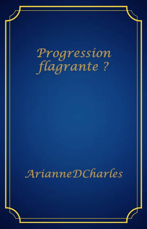 Progression flagrante ?