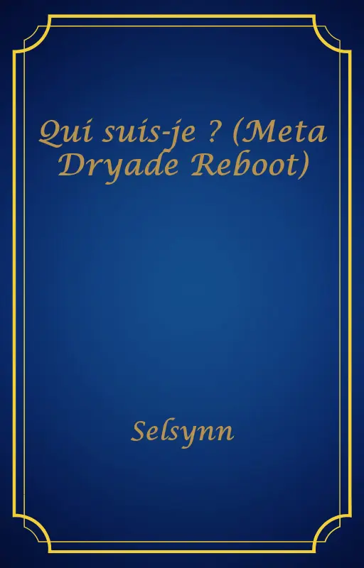 Qui suis-je ? (Meta Dryade Reboot)