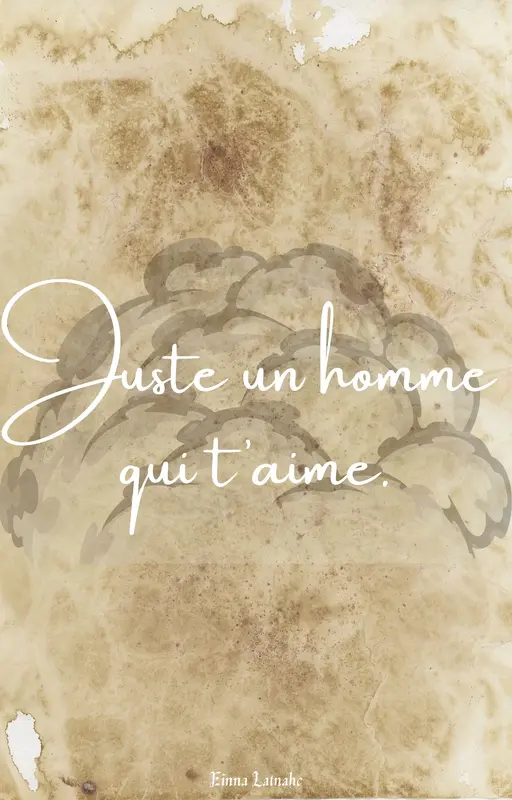 Juste un homme qui t'aime.