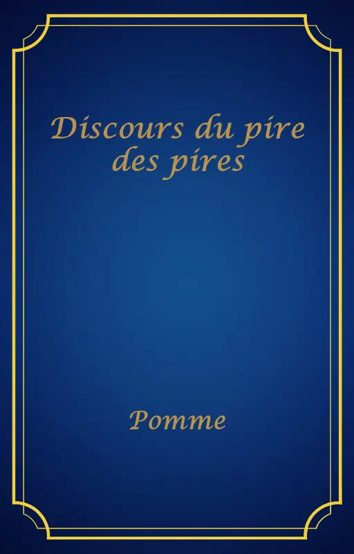 Discours du pire des pires