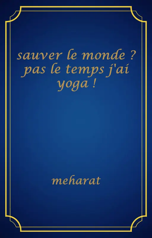 sauver le monde ? pas le temps j'ai yoga !