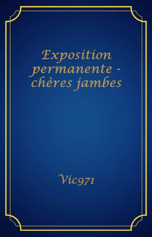 Exposition permanente - chères jambes