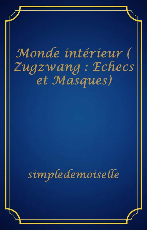 Monde intérieur ( Zugzwang : Echecs et Masques)