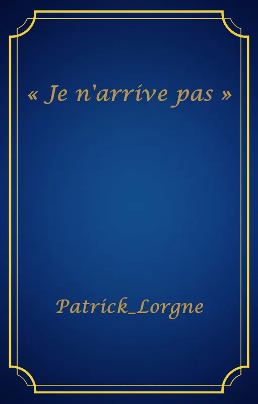« Je n'arrive pas »