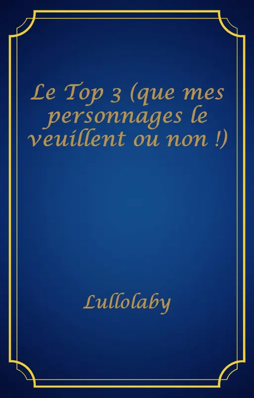 Le Top 3 (que mes personnages le veuillent ou non !)