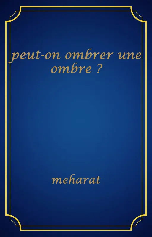 peut-on ombrer une ombre ?