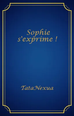 Sophie s'exprime !