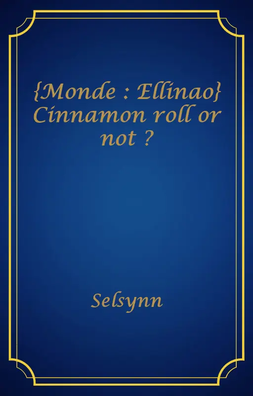 {Monde : Ellinao} Cinnamon roll or not ?