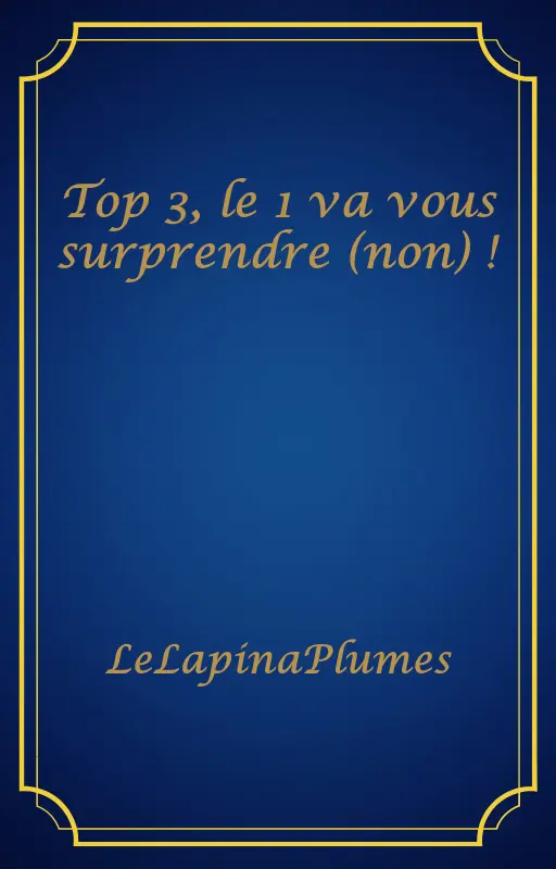 Top 3, le 1 va vous surprendre (non) !