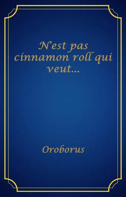 N'est pas cinnamon roll qui veut...