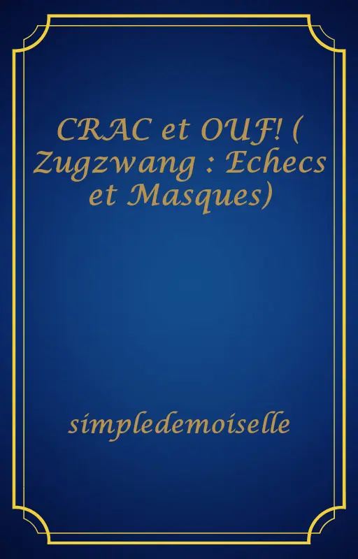 CRAC et OUF! ( Zugzwang : Echecs et Masques)