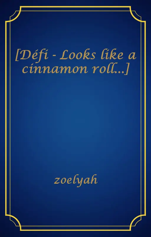 [Défi - Looks like a cinnamon roll...]